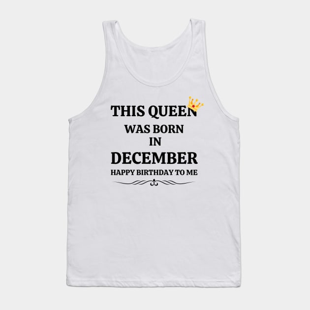 December Birthday Women This Queen Was Born in December Happy Birthday Tank Top by NickDsigns